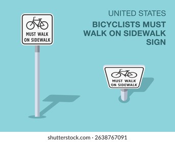 Traffic regulation rules. Isolated United States "bicyclists must walk on sidewalk" road sign. Front and top view. Flat vector illustration template.
