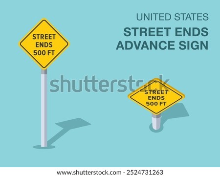 Traffic regulation rules. Isolated United States "street ends advance" road sign. Front and top view. Flat vector illustration template.