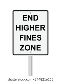 Traffic road sign End higher fines zone on white background