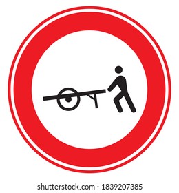 Traffic, road sign. The wheelbarrow is not allowed.