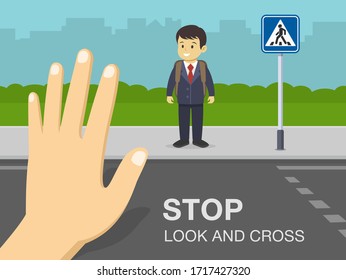 Traffic rule for pedestrian. Stop, Look and Cross warning poster design. Hand gesturing stop, close-up view. Flat vector illustration.