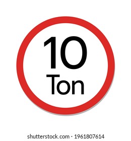 Traffic sign prohibiting thoroughfare of vehicles with a weight over 10 metric tons.