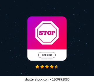 Traffic stop sign icon. Caution symbol. Web or internet icon design. Rating stars. Just click button. Stop sign vector