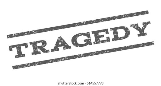 Tragedy watermark stamp. Text caption between parallel lines with grunge design style. Rubber seal stamp with dust texture. Vector grey color ink imprint on a white background.
