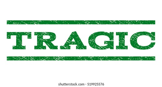 Tragic watermark stamp. Text tag between horizontal parallel lines with grunge design style. Rubber seal stamp with dust texture. Vector green color ink imprint on a white background.