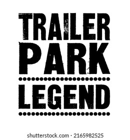Trailer Park legendis a vector design for printing on various surfaces like t shirt, mug etc. 