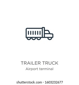 Trailer truck icon. Thin linear trailer truck outline icon isolated on white background from airport terminal collection. Line vector sign, symbol for web and mobile
