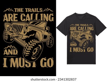 The trails are calling and I must go, Off-road solid color jeep car and vector design illustration print for boy t-shirt grunge effect in a separate layer
