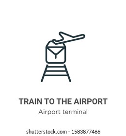 Train to the airport outline vector icon. Thin line black train to the airport icon, flat vector simple element illustration from editable airport terminal concept isolated on white background