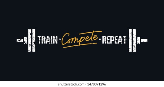 Train compete repeat banner vector illustration. Gym sport motivational print written in white and golden font between four metal weight flat style. Training quote concept. Isolated on black