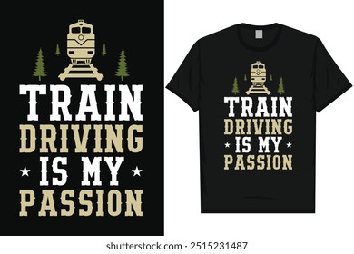 La conducción de trenes es mi pasión Viaje en tren Viaje en tren Trenes de ferrocarril Tipografía vintage, diseño gráfico de camisetas