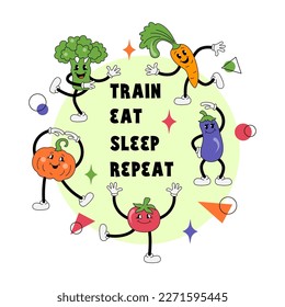 Train, Eat, Sleep, Repeat phrase with vegetables are doing exercise or dancing. Retro cartoon characters design. Vector illustration.
