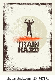 Train Hard Athlete Workout and Fitness Motivation Poster. Creative Vector Typography Grunge Concept