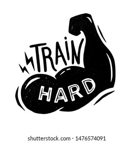 Train hard cool t-shirt print, logo, emblem. Lettering. Hand drawn vector illustration. element for flyers, banner and posters.