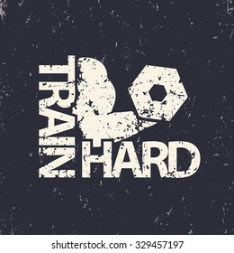 train hard emblem, grunge sign, gym t-shirt print, vector illustration