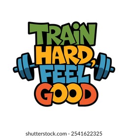 Train Hard Feel Good Typografie T-Shirt Design mit Hantel Symbol