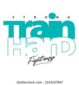 Train hard fight easy lettering abstract print t-shirts sport fashion,vector,poster