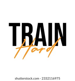 Train Hard Handwriting Typescript Brush Typography On Light white Background