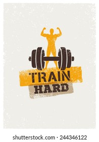 Train Hard. Sport and Fitness Motivation Poster. Creative Grunge Vector Concept