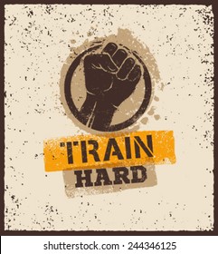 Train Hard. Sport and Workout Motivation Poster. Creative Grunge Vector Concept