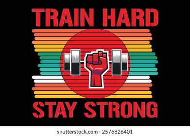 Train Hard Stay Strong gym motivational t shirt design