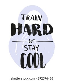 Train Hard typographical poster. Hand drawn vector fitness background for your design. Motivational and inspirational art.