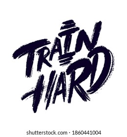 Train Hard. Vector hand drawn lettering poster.