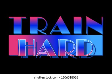 Train hard,Graphic desing print t-shirt sport ,vector