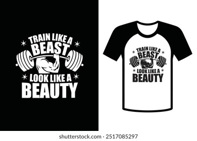 Train Like a Beast look like a beauty, t-shirt design with typography and illustration