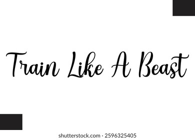 Train Like A Beast Typography Text Fitness Saying