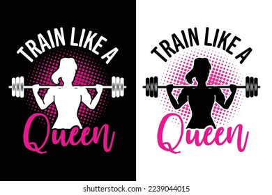 train like a queen Gym Workout Fitness Tshirt T-Shirt design vector