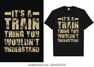 Es una cosa de tren que no entenderías viaje en tren viaje en tren tren tren trenes de ferrocarril tipografía vintage, diseño gráfico de camiseta