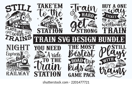 Train t-shirt design, Hand drew lettering phrases, and Calligraphy graphic design,  For stickers, t-shirts, templet, mugs, etc. SVG Files for Cutting Circuit and Silhouette. Eps 10. svg