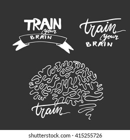 Train your brain. Motivation quotes set. Modern hand lettering design.Can be used for cads, posters, apps.