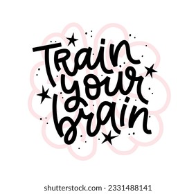 ENTRENAMOS TU TEXTO DE CEREBRO. Cita inspiradora. El texto de caligrafía entrena tu cerebro, cuídate. Diseño impreso para camiseta, tee, afiche. Cita de motivación Entrena tu cerebro Vector ilustración
