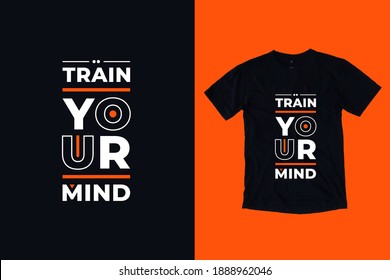 Train your mind modern typography geometric inspirational quotes t shirt design