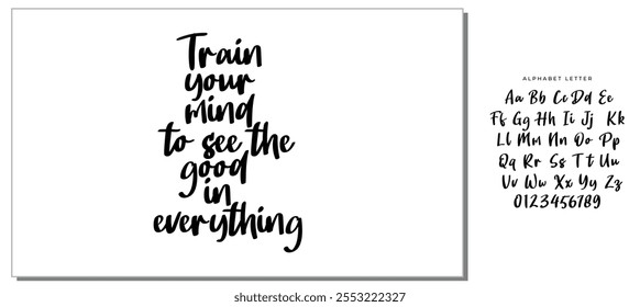 Train your mind to see the good in everything. Inspirational quote about positive thinking. Black lettering on white background