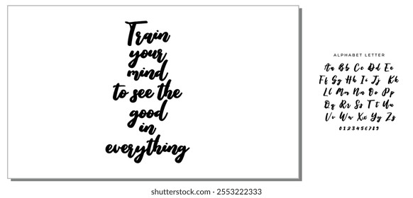 Train your mind to see the good in everything. Inspirational quote about positive thinking. Black lettering on white background