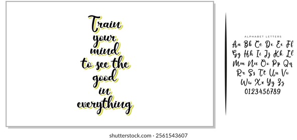 Train your mind to see the good in everything. Inspirational quote about positive thinking. Black lettering on white background