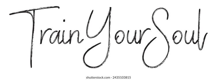 train your soul text on white background.