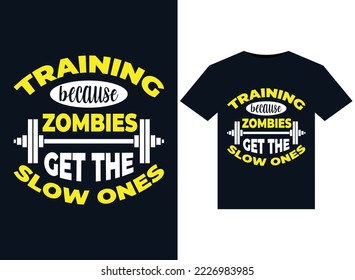Training because zombies get the slow ones illustrations for print-ready T-Shirts design