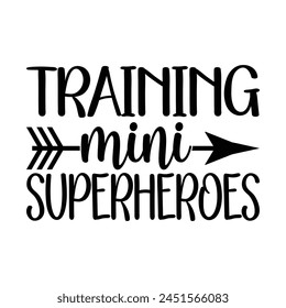 Training Mini Surerheroes T-shirt Quotes Vector Design Illustration Clipart Eps