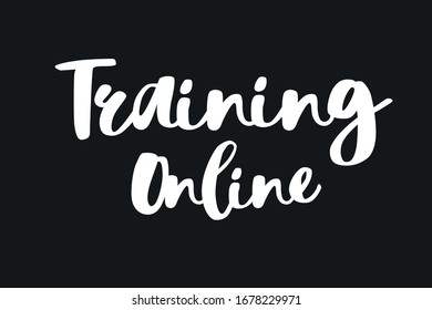 Training online text. Stylish hand written white lettering on black. Online training, education and study from home. Stay home. Modern hand drawn vector. Isolation at home to prevent virus 