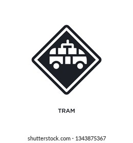 tram isolated icon. simple element illustration from traffic signs concept icons. tram editable logo sign symbol design on white background. can be use for web and mobile