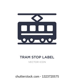 tram stop label icon on white background. Simple element illustration from Transport concept. tram stop label sign icon symbol design.