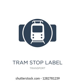 tram stop label icon vector on white background, tram stop label trendy filled icons from Transport collection, tram stop label vector illustration