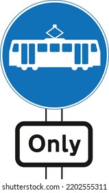 Trams only, The Highway Code Traffic Sign, Signs giving orders, Signs with red circles are mostly prohibitive. Plates below signs qualify their message.