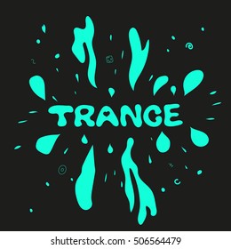 Trance music poster. Splashes of paint. Vector illustration for a poster or print T-shirts. 