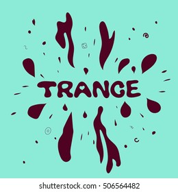 Trance music poster. Splashes of paint. Vector illustration for a poster or print T-shirts. Light background.