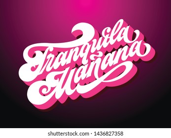 "Tranquila Manana" - "quiet morning" in Spanish, vector lettering